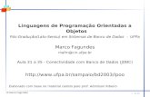 De 22 1 Linguagens de Programação Orientadas a Objetos Pós-Gradução(Lato-Sensu) em Sistemas de Banco de Dados - UFPa Marco Fagundes mafm@cin.ufpe.br Aula.