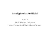 Inteligência Artificial Aula 5 Profª Bianca Zadrozny bianca/ia-pos.