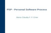 PSP - Personal Software Process Maria Cláudia F. P. Emer.