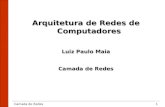 Camada de Redes1 Arquitetura de Redes de Computadores Luiz Paulo Maia Camada de Redes.