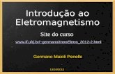 Introdução ao Eletromagnetismo Germano Maioli Penello 15/10/2012 Site do curso germano/IntroEletro_2012-2.html.