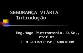 SEGURANÇA VIÁRIA - Introdução Eng.Hugo Pietrantonio, D.Sc., Prof.Dr. LEMT-PTR/EPUSP, ADDENDUM.