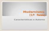 Modernismo (1ª fase) Características e Autores. Modernismo (1922-1960) Iniciou-se no Brasil com a SAM de 1922. Didaticamente, divide-se o Modernismo em.