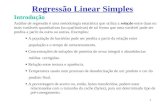 1 Regressão Linear Simples Introdução Análise de regressão é uma metodologia estatística que utiliza a relação entre duas ou mais variáveis quantitativas.