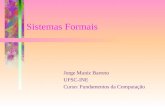 Sistemas Formais Jorge Muniz Barreto UFSC-INE Curso: Fundamentos da Computação.