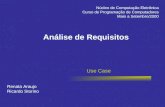 Análise de Requisitos Use Case Renata Araujo Ricardo Storino Núcleo de Computação Eletrônica Curso de Programação de Computadores Maio a Setembro/2000.