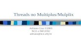 Threads no Multiplus/Mulplix Adriano Cruz ©2003 NCE e IM/UFRJ adriano@nce.ufrj.br.