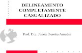 DELINEAMENTO COMPLETAMENTE CASUALIZADO Prof. Dra. Janete Pereira Amador.