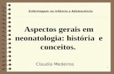 1 Aspectos gerais em neonatologia: história e conceitos. Claudia Medeiros Enfermagem na Infância e Adolescência.