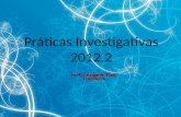 Práticas Investigativas 2012.2 Prof ª.: Angela Tissi Tracierra.