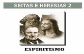 1.ALGUNS DADOS O Espiritismo é uma das heresias que mais crescem hoje no mundo. O Brasil é o seu maior reduto.