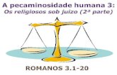 A pecaminosidade humana e o veredito de condenacao para os tres grupos de pecadores: A pecaminosidade humana e o veredito de condenacao para os tres grupos.