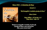 Tema 3T13 – A doutrina de Deus Estudo 11 No Evangelho é revelada a justiça de Deus Deus é Justo Texto bíblico – Sl 76; Rm 1 e 2 Texto áureo – Rm 1.16 Porque.