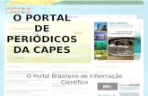 O PORTAL DE PERIÓDICOS DA CAPES O Portal Brasileiro de Informação Científica.
