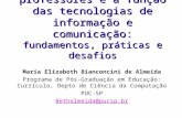 Formação continuada de professores e a função das tecnologias de informação e comunicação: fundamentos, práticas e desafios Maria Elizabeth Bianconcini.
