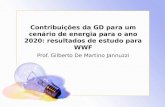 Contribuições da GD para um cenário de energia para o ano 2020: resultados de estudo para WWF Prof. Gilberto De Martino Jannuzzi.