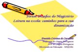 Fórum Desafios do Magistério Leitura na escola: caminhos para a sua dinamização Daniela Cristina de Carvalho Professora de Língua Portuguesa ATP de Língua.