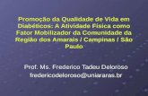 Promoção da Qualidade de Vida em Diabéticos: A Atividade Física como Fator Mobilizador da Comunidade da Região dos Amarais / Campinas / São Paulo Prof.