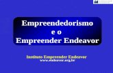 Empreendedorismo e o Empreender Endeavor Instituto Empreender Endeavor .