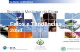 Flavio Almeida Campinas, Abril de 2005 Energia e Mudança do Clima Fatos e Tendências 2050 No Rumo da Mudança.