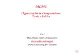 MC542 A-1.1 2007 Prof. Paulo Cesar Centoducatte ducatte@ic.unicamp.br ducatte MC542 Organização de Computadores Teoria e Prática.