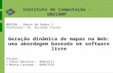 Instituto de Computação - UNICAMP MO410A – Banco de Dados I Professor: Dr. Ricardo Torres Geração dinâmica de mapas na Web: uma abordagem baseada em software.