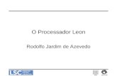 O Processador Leon Rodolfo Jardim de Azevedo. Roteiro Características Básicas Configuração Síntese Simulação Demonstração.