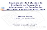 Enumeração de Soluções de Distância de Rearranjo e Alinhamento de Sequências utilizando Eventos de Rearranjo Christian Baudet Zanoni Dias (Orientador)