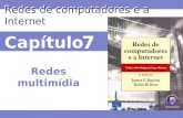 Capítulo 7 Redes de computadores e a Internet Redes multimídia.