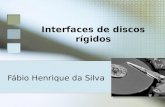 Interfaces de discos rígidos Fábio Henrique da Silva.