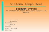 Kleucio Claudio Paulo Aragão Prof. Eliane Martins Sistema Tempo Real ROOM BedROOM System Um sistema de Tempo Real para Controle de Quarto.