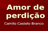 Amor de perdição Camilo Castelo Branco. A história de um amor trágico…