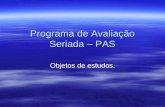 Programa de Avaliação Seriada – PAS Objetos de estudos.