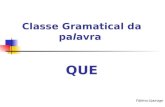 Classe Gramatical da palavra QUE Fátima Liporage.