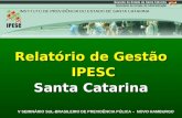 Relatório de Gestão IPESC Santa Catarina V SEMINÁRIO SUL-BRASILEIRO DE PREVIDÊNCIA PÚLICA – NOVO HAMBURGO V SEMINÁRIO SUL-BRASILEIRO DE PREVIDÊNCIA PÚLICA.