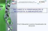 Prof. Eduardo Lucena Cavalcante de Amorim ISO 14001 E A PREPARAÇÃO E RESPOSTA A EMERGÊNCIAS Universidade Federal de Alagoas – UFAL Unidade Acadêmica Centro.