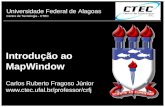 Universidade Federal de Alagoas Centro de Tecnologia - CTEC Introdução ao MapWindow Carlos Ruberto Fragoso Júnior  1.