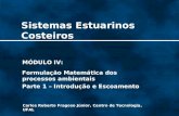 Sistemas Estuarinos Costeiros Carlos Ruberto Fragoso Júnior, Centro de Tecnologia, UFAL MÓDULO IV: Formulação Matemática dos processos ambientais Parte.