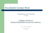 Faculdade Campo Real Engenharia de Produção 7º not. Código de Ética e Responsabilidade social da empresa. Prof. Ms. luigi chiaro 24.05.2013.