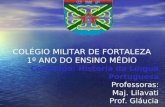 COLÉGIO MILITAR DE FORTALEZA 1º ANO DO ENSINO MÉDIO Conteúdo: História da Língua Portuguesa Professoras: Maj. Lilavati Prof. Gláucia.