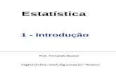 Estatística 1 - Introdução Prof. Fernando Branco Página da FEG: fbranco.