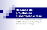 Redação de projetos de dissertação e tese Prof. José Antonio Perrella Balestieri UNESP – Campus de Guaratinguetá Departamento de Energia.
