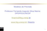 1 Modelos de Previsão Professor Fernando Augusto Silva Marins DPD/FEG/UNESP fmarins@feg.unesp.br fmarins fmarins@feg.unesp.br fmarins.