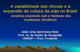 A variabilidade das chuvas e a expansão da cultura da soja no Brasil cenários possíveis sob a hipótese das mudanças climáticas João Lima SantAnna Neto.