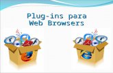 Plug-ins para Web Browsers. Plug-ins x Extensões Plug-ins são componentes binários que, quando registrados com uma aplicação, podem mostrar conteúdo.