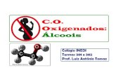 ÁLCOOIS São compostos orgânicos que possuem uma ou mais hidroxilas (OH) ligadas diretamente a carbono(s) saturado(s).