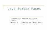 Java Server Faces Itamir de Morais Barroca Filho Mario V. Andrade de Melo Neto.