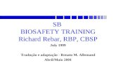 SB BIOSAFETY TRAINING Richard Rebar, RBP, CBSP July 1999 Tradução e adaptação - Renato M. Allemand Abril/Maio 2001.