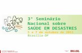3° Seminário Nacional sobre SAÚDE EM DESASTRES 5 a 7 de outubro de 2011 Brasília-DF.