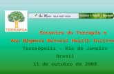 Encontro do Terrapia e Encontro do Terrapia e Ann Wigmore Natural Health Institute Teresópolis – Rio de Janeiro Brasil 11 de outubro de 2008.
